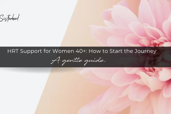 HRT Support for Women 40+: How to Start the Journey