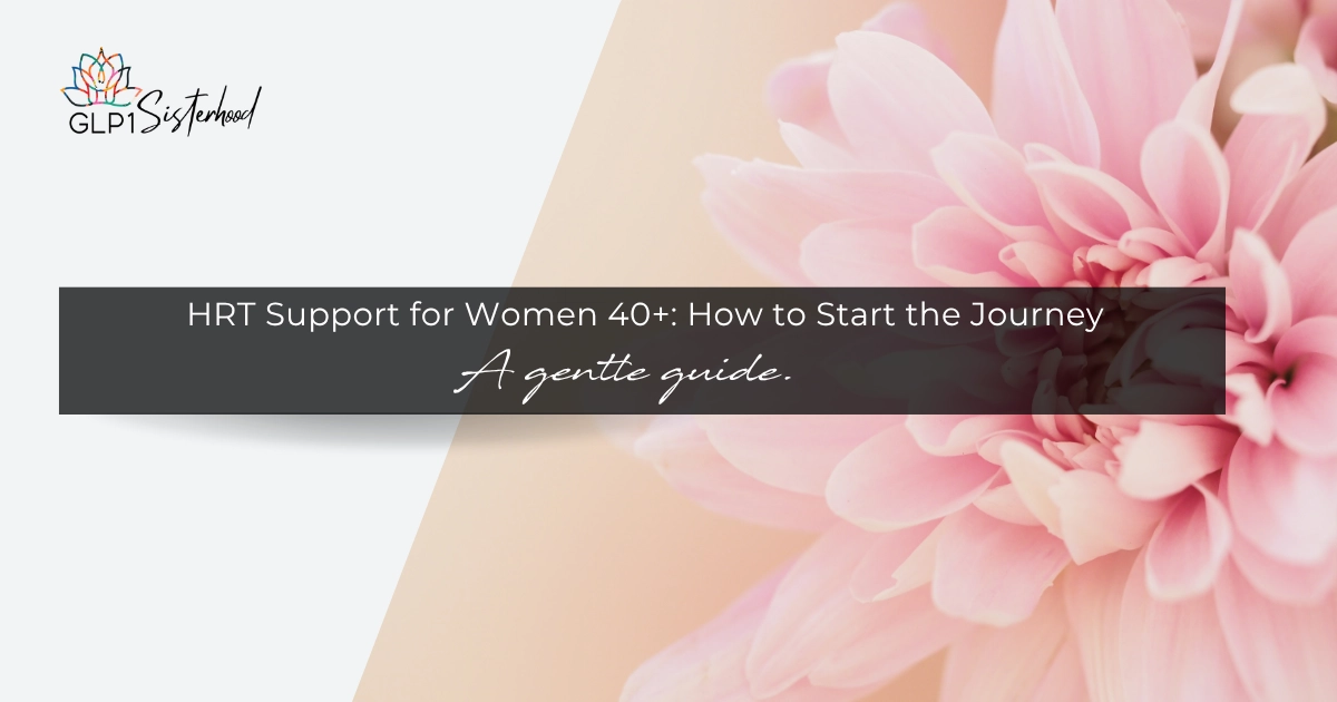 HRT Support for Women 40+: How to Start the Journey