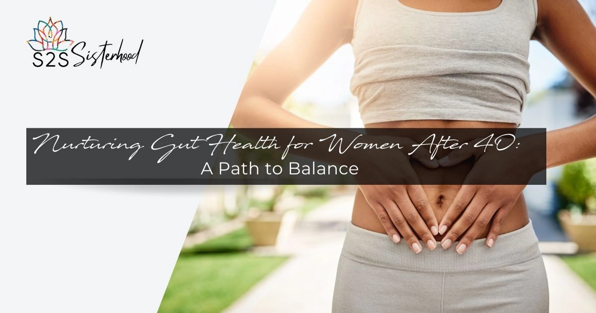 Nurturing Gut Health for Women After 40: A Path to Balance