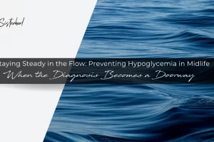 Staying Steady in the Flow: Preventing Hypoglycemia in Midlife