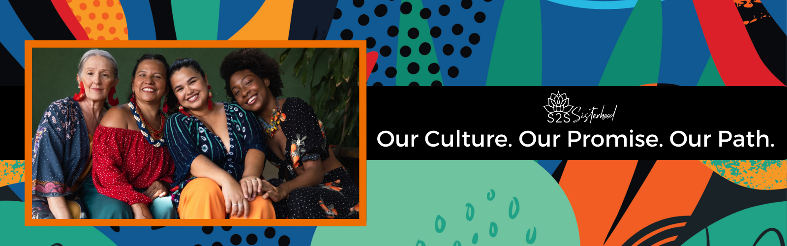 Soul to Soul Sisterhood: Our Culture. Our Promise. Our Path.