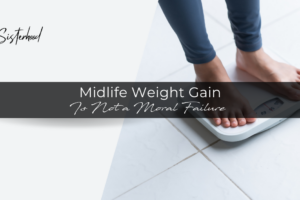 Midlife Weight Gain Is Not a Moral Failure