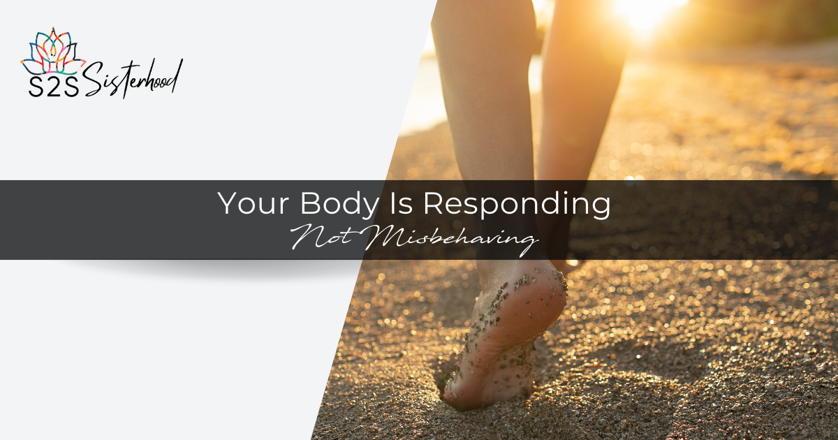 Your Body Is Responding, Not Misbehaving