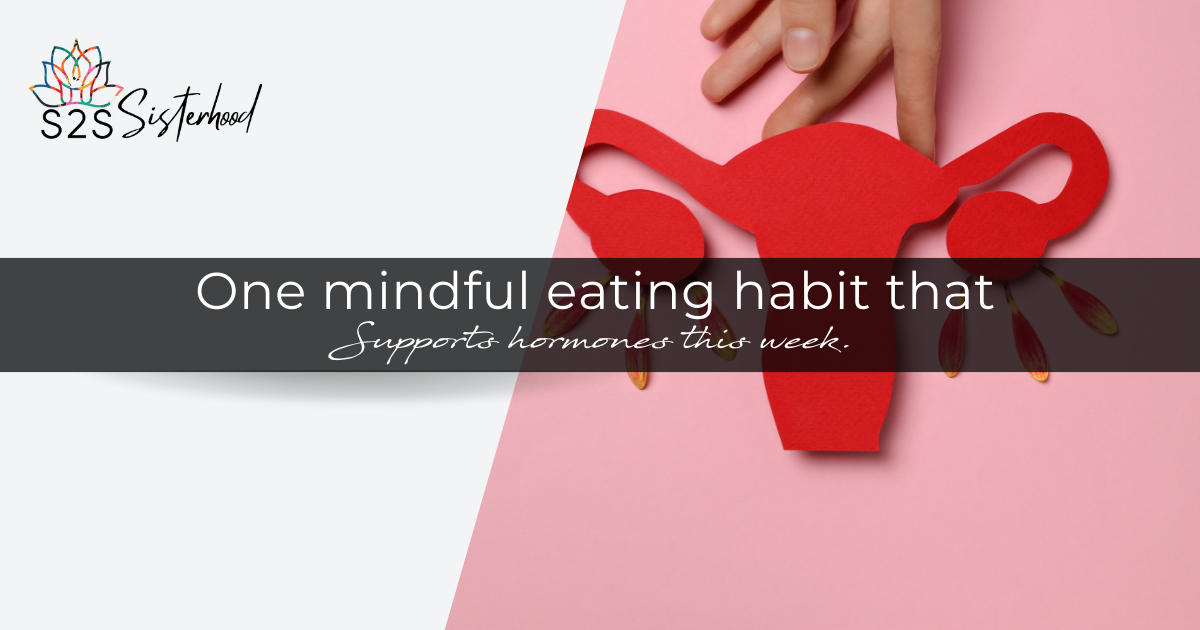 One mindful eating habit that supports hormones this week