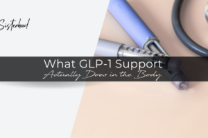 What GLP-1 Support Actually Does in the Body